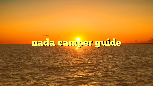 The Ultimate Nada Camper Guide: Unlocking Your RV’s True Value