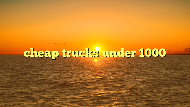 Unearthing Value: Your Ultimate Guide to Finding Cheap Trucks Online Without Compromise