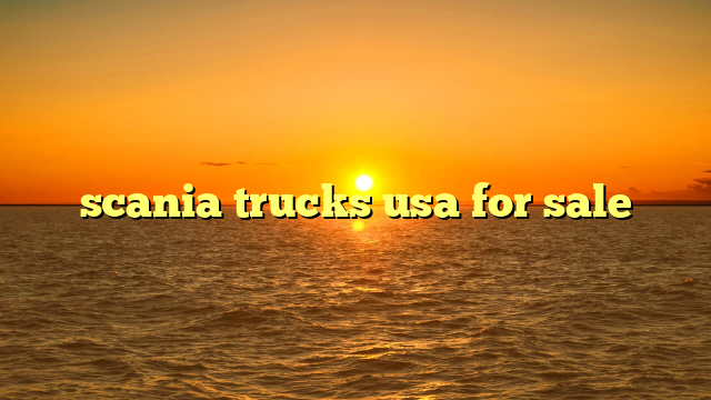 Unlocking the Legend: Your Definitive Guide to Finding Scania Trucks for Sale in the USA